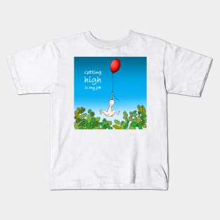 Getting high is my job Kids T-Shirt